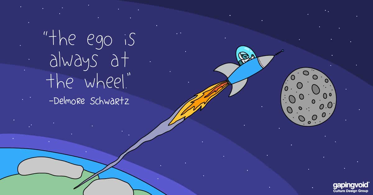 innovation culture;"the ego is always at the wheel." -Delmore Schwartz