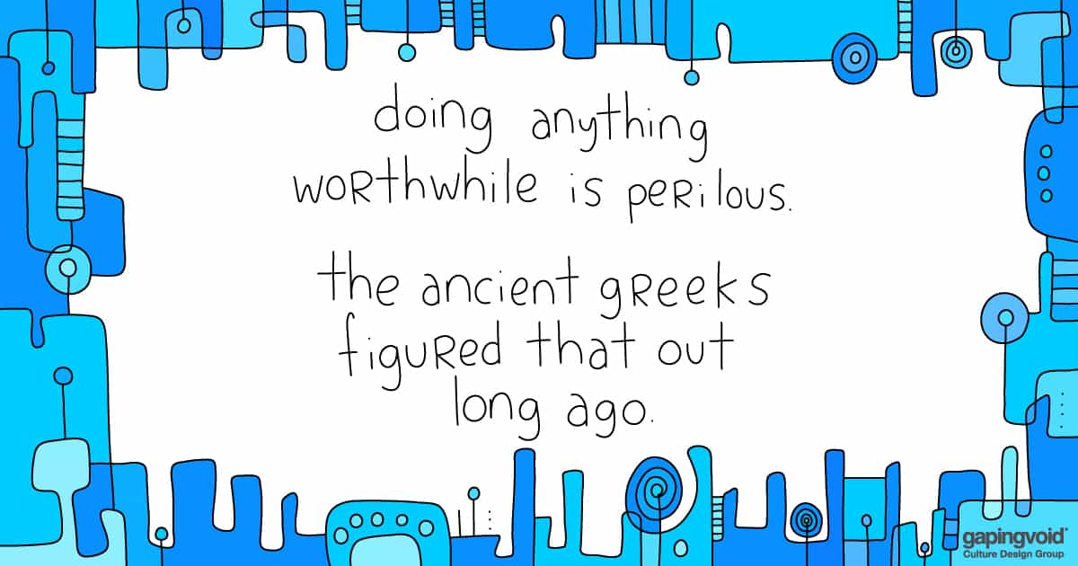 how to increase collaboration;doing anything worthwhile is perilous. the ancient greeks figured that out long ago.
