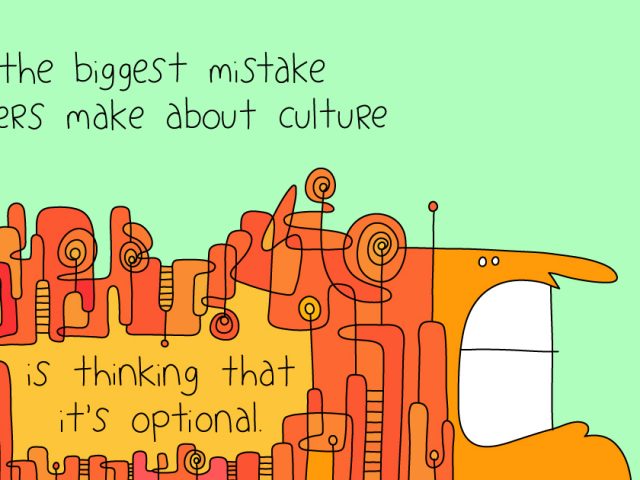 how do you solve problems with company culture;The biggest mistake leaders make about culture is thinking that it's optional.
