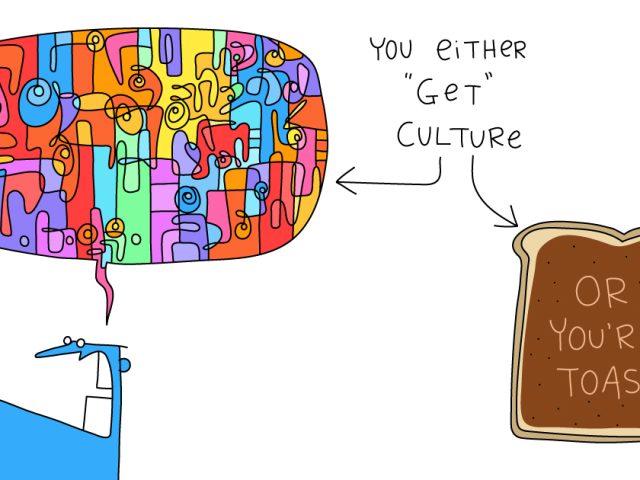 culture study; You either "get" culture or you're toast