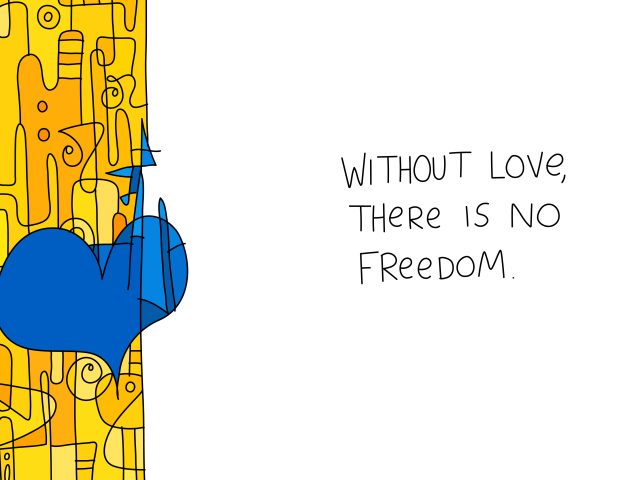 high purpose culture; Without love, there is no freedom