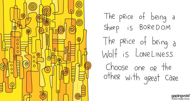 successful CEOs and culture;The price of being a sheep is boredom the price of being a wolf is loneliness. choose one or the other with great care
