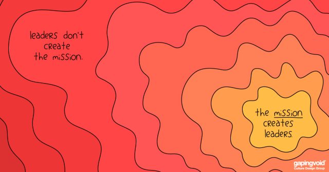 how to lead in times of change;Leaders don't create the mission. the mission creates the leaders.