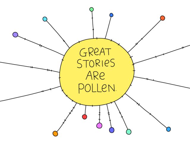 cultural anthropologist;Great stories are pollen